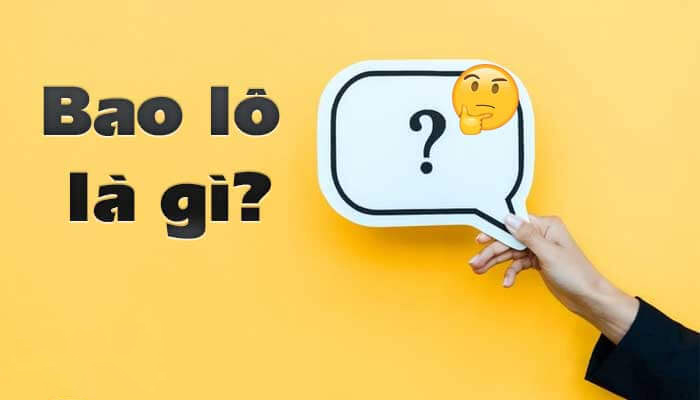 Đánh bao lô là gì? Đánh bao lô là gì?